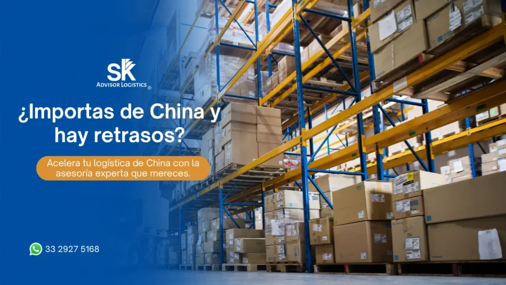 ¿Vas a importar de China?  Acelera tu operación con SK Advisor Logistics, tu agente aduanal experto.