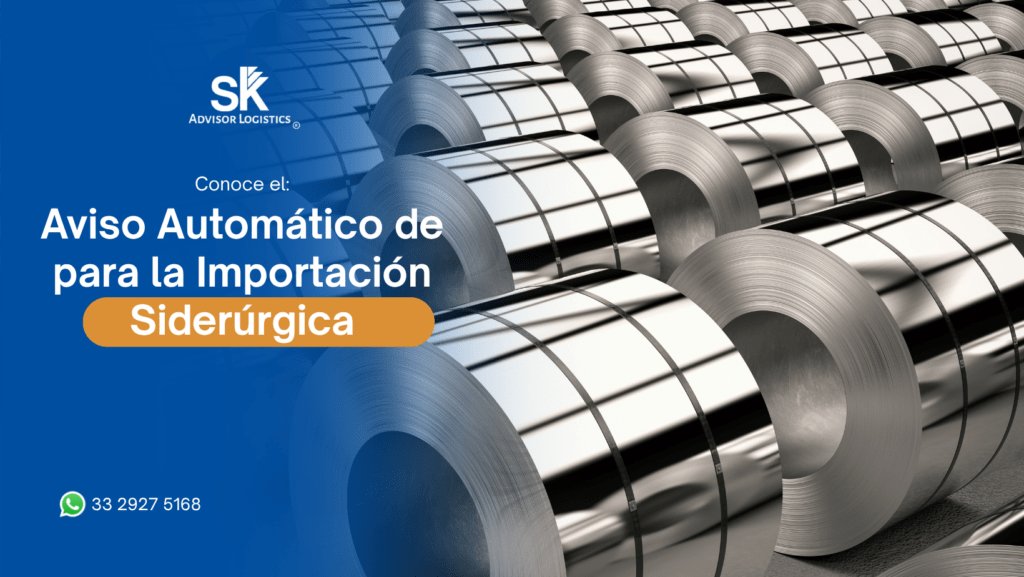 Aviso Automático para la Importación Siderúrgica: clave para el cumplimiento normativo en México.