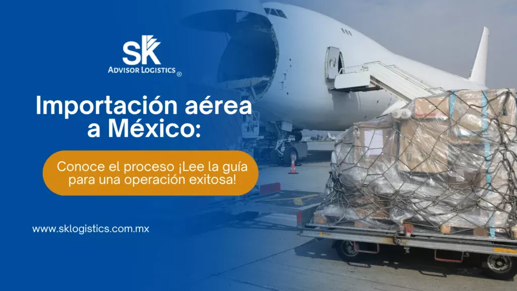 Importación aérea a México: guía paso a paso para importar mercancías